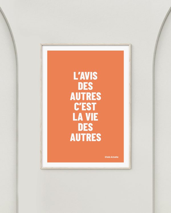 L’avis des autres, c’est la vie des autres