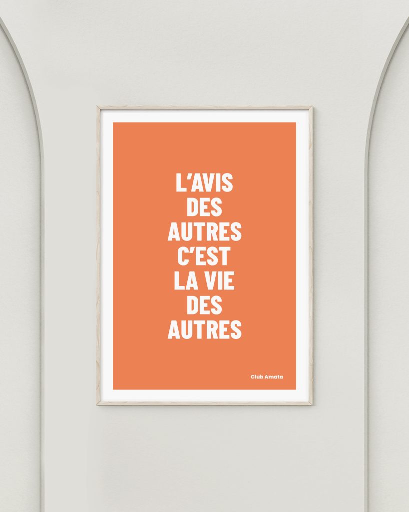 L’avis des autres, c’est la vie des autres