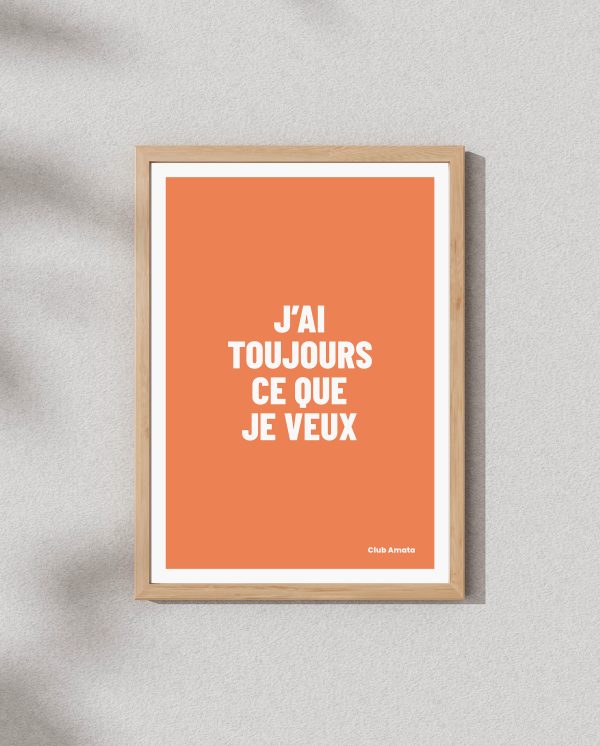 J’ai toujours ce que je veux