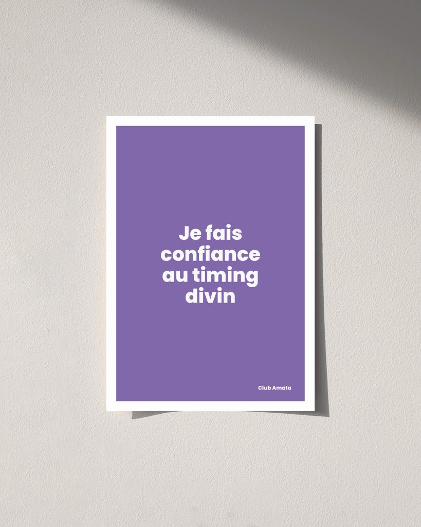 Je fais confiance au timing divin