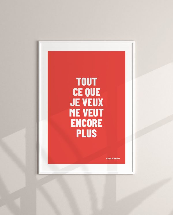 Tout ce que je veux me veut encore plus