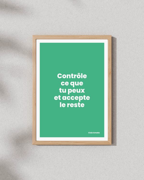 Contrôle ce que tu peux et accepte le reste
