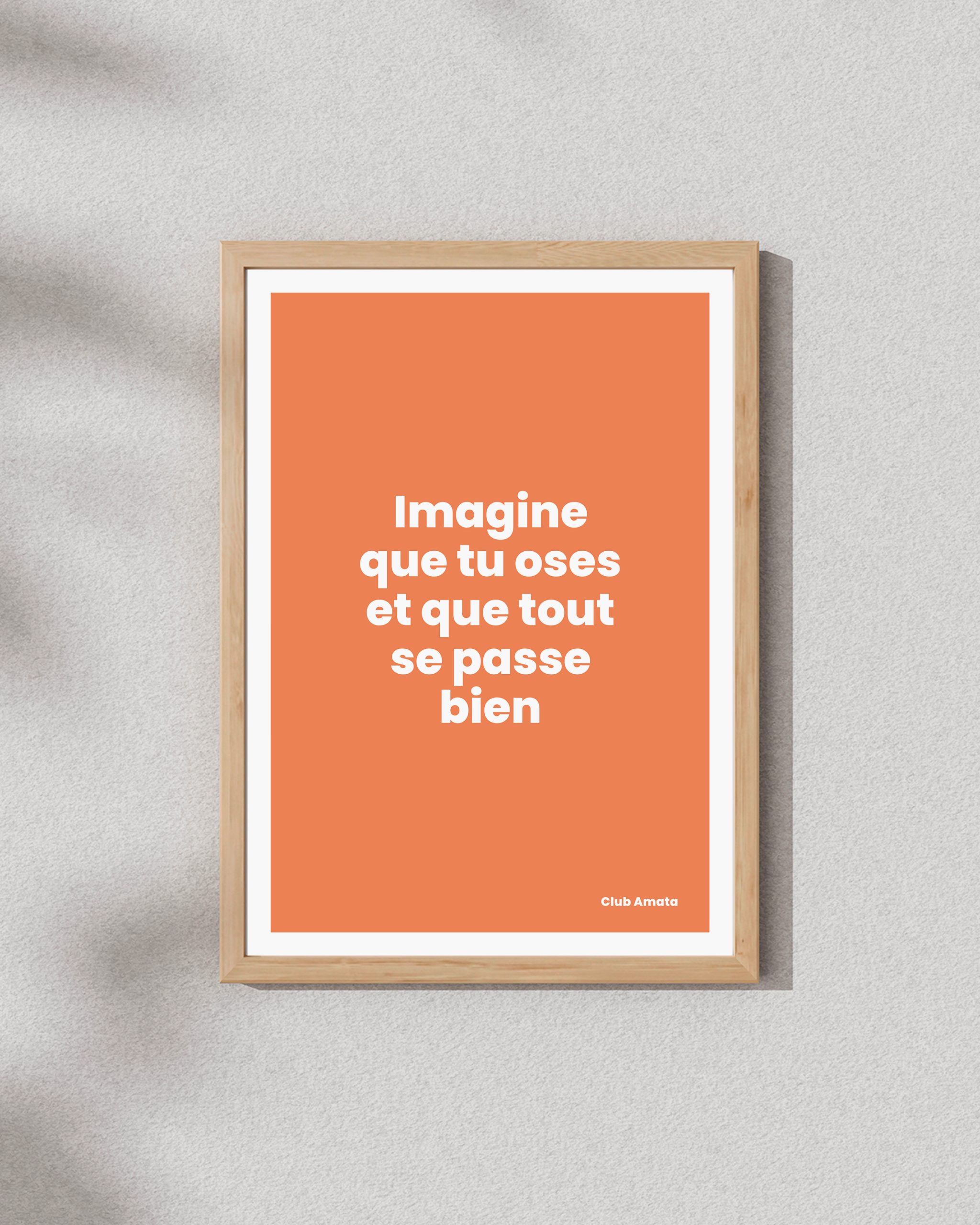 Imagine que tu oses et que tout se passe bien
